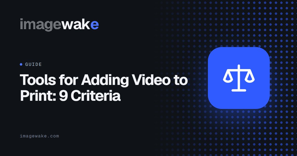 Tools for Adding Video to Print: 9 Criteria