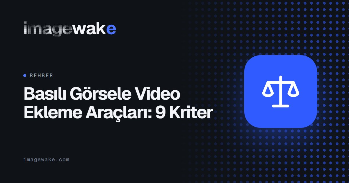Basılı Görsele Video Ekleme Araçları: 9 Kriter