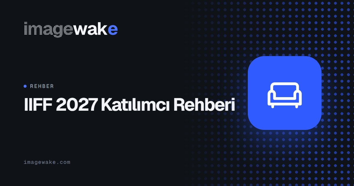 IIFF 2027 Katılımcı Rehberi