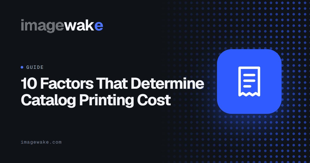 10 Factors That Determine Catalog Printing Cost