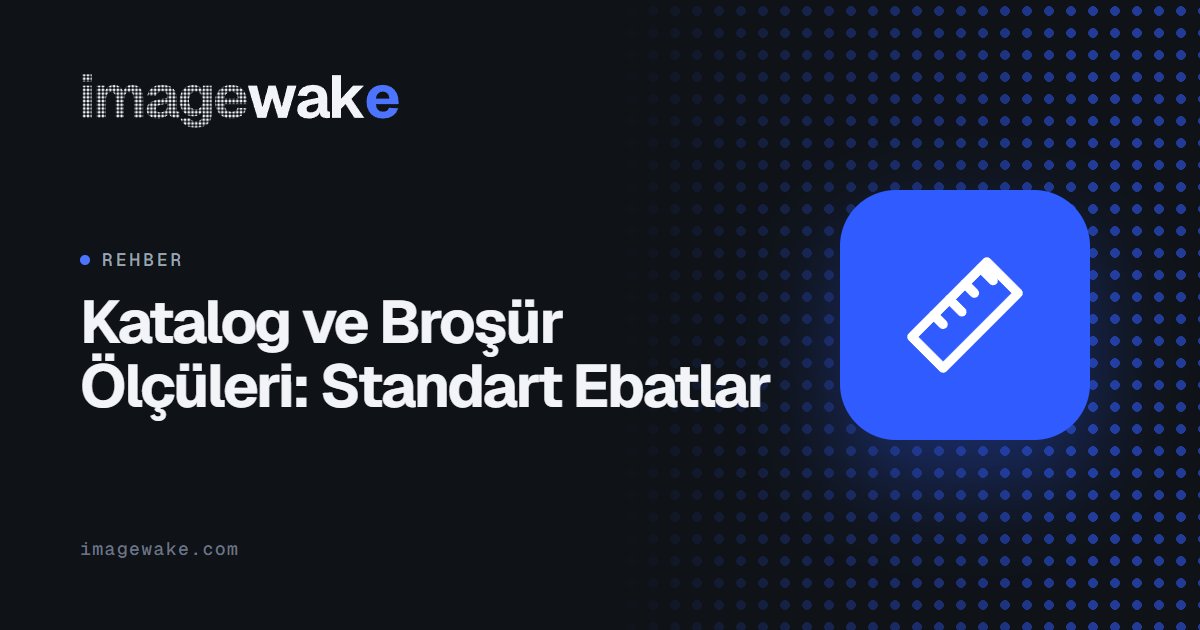Katalog ve Broşür Ölçüleri: Standart Ebatlar