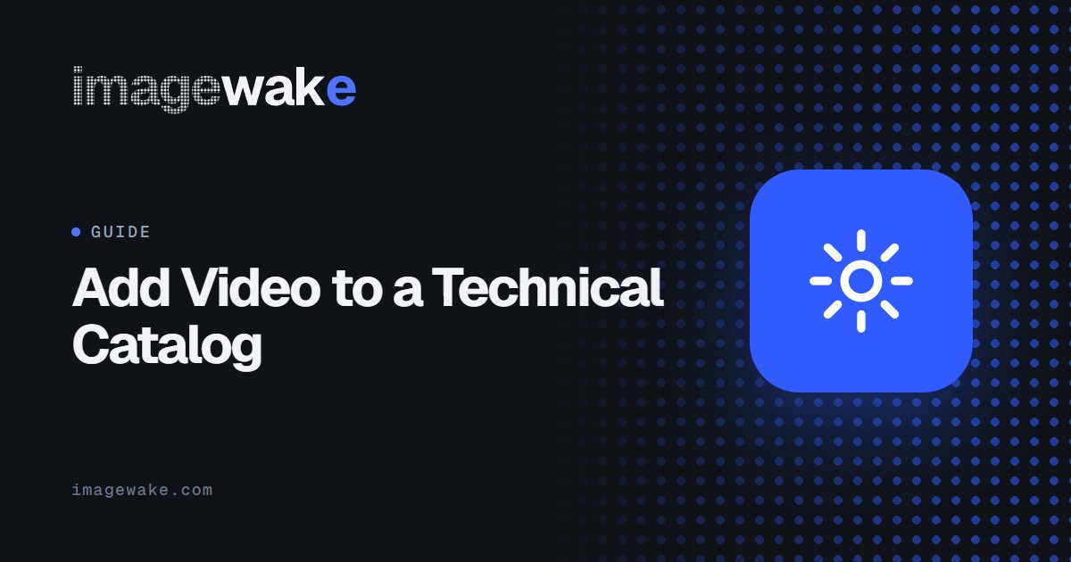 Add Video to a Technical Catalog