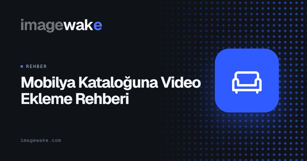 Mobilya Kataloğuna Video Ekleme Rehberi