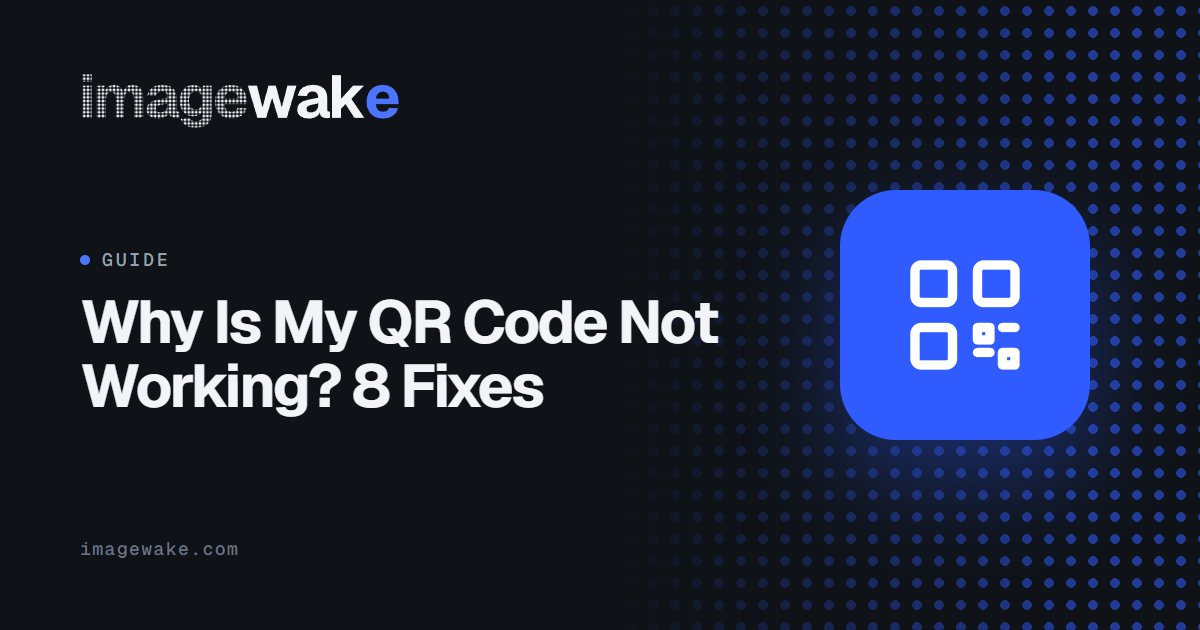 Why Is My QR Code Not Working? 8 Fixes
