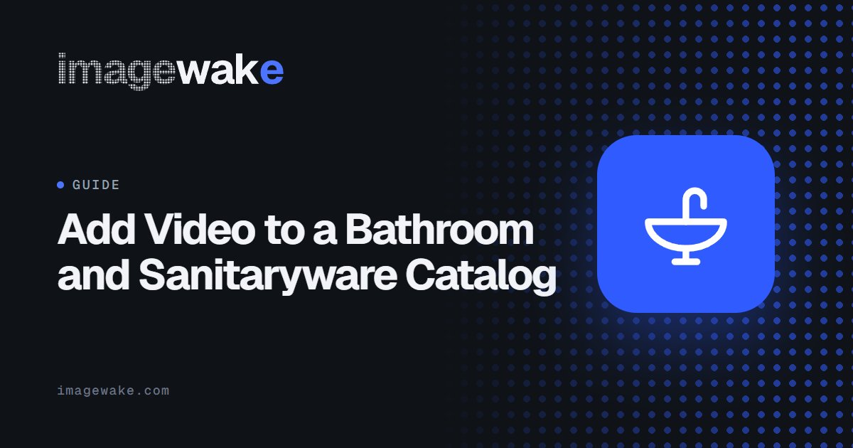 Add Video to a Bathroom and Sanitaryware Catalog